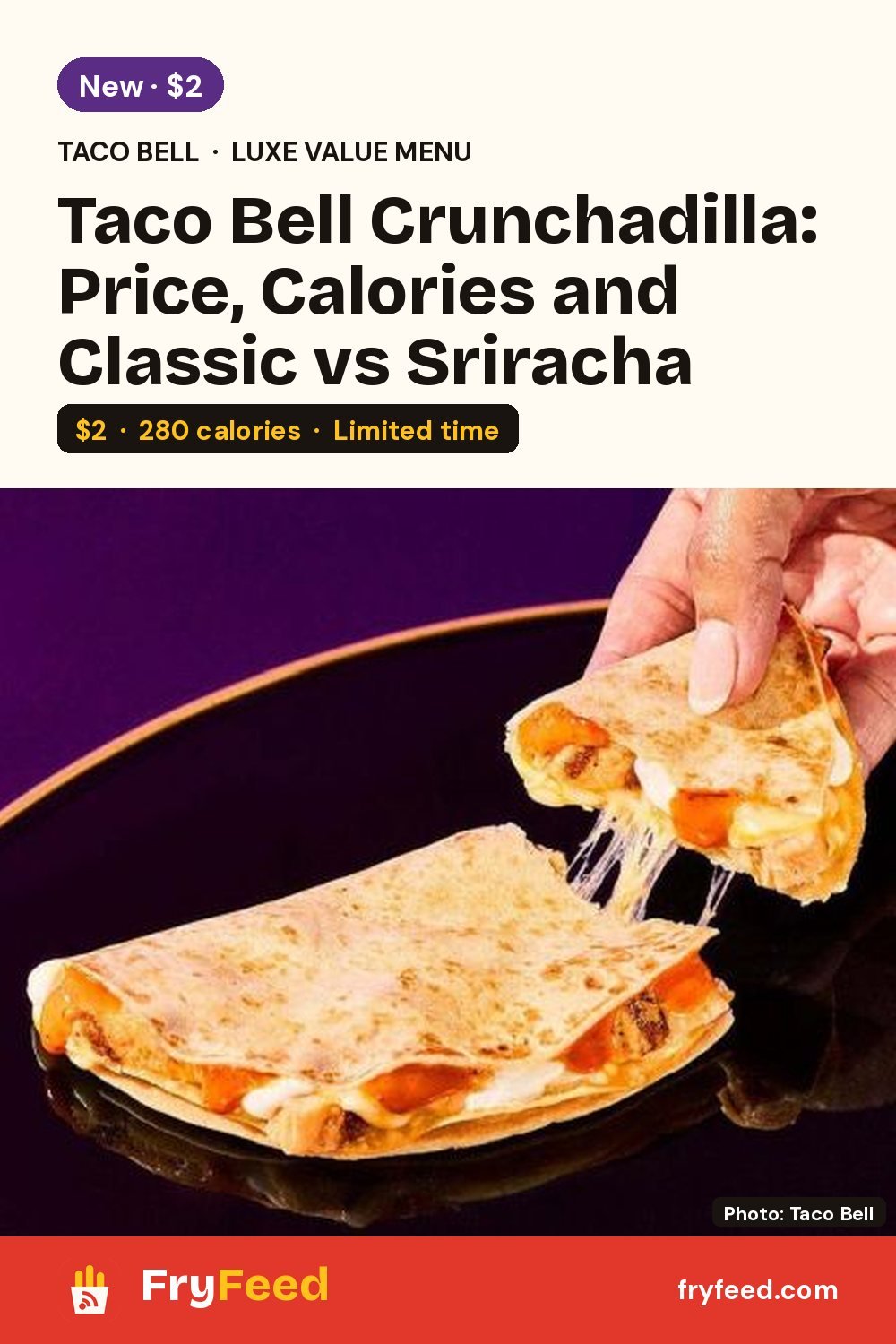 Taco Bell Crunchadilla: Price, Calories and Classic vs Sriracha